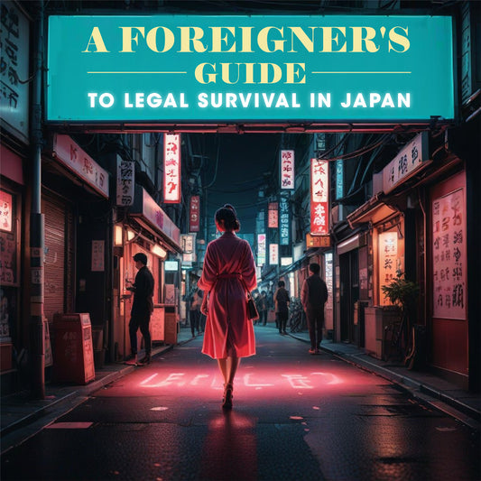 Surviving the System: A Foreigner’s Guide to Legal Survival in Japan